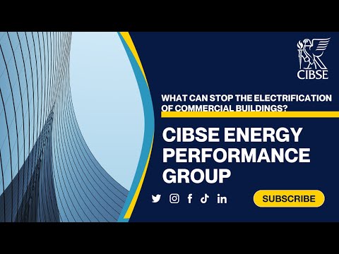CIBSE Energy Performance Group - What can stop the electrification of commercial buildings?