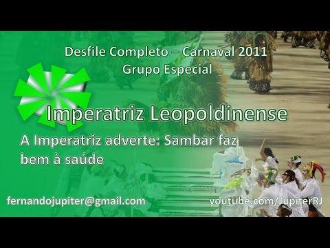 Desfile Completo Carnaval 2011 - Imperatriz Leopoldinense