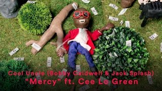 Cool Uncle (Bobby Caldwell &amp; Jack Splash) - &quot;Mercy (feat. Cee Lo Green)&quot; (Official Music Video)