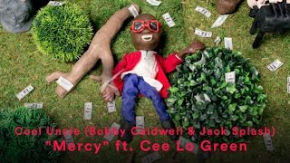 Cool Uncle (Bobby Caldwell &amp; Jack Splash) - &quot;Mercy (feat. Cee Lo Green)&quot; (Official Music Video)