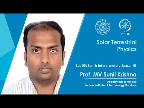 Lecture 04 Sun Interplanetary Space II Prof M V Sunil Krishna IIT Roorkee