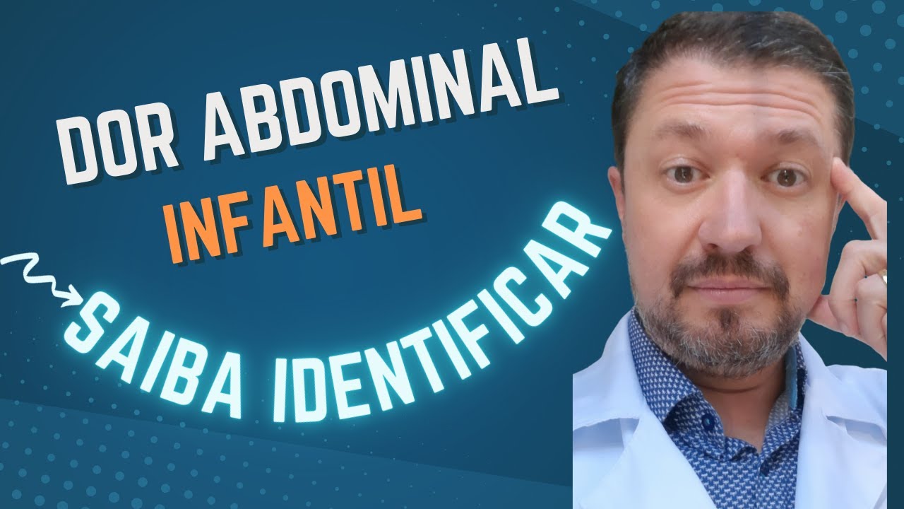 DOR ABDOMINAL INFANTIL - O QUE PODE SER? SAIBA IDENTIFICAR AS DORES ABDOMINAIS EM CRIANÇAS