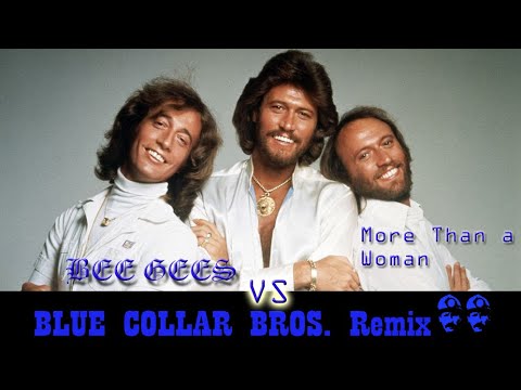 The Bee Gees - More Than A Woman (Blue Collar Bros. remix)