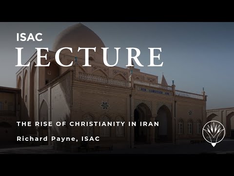 Richard Payne | The Rise of Christianity in Iran