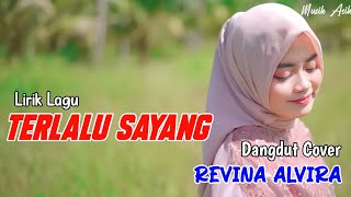 Download lagu TERLALU SAYANG (Lirik Lagu ) | REVINA ALVIRA COVER DANGDUT TERBARU 2024 mp3