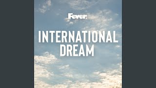 Fever - International Dream video
