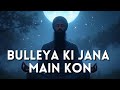 BABA BULLEH SHAH BULLEYA KI JANA MAIN KON SUFI SONG HINDI GANA QAWWALI MELODIC DIL SE