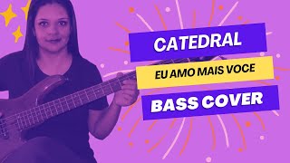 .:BASS COVER:. - Eu Amo Mais Você – Catedral