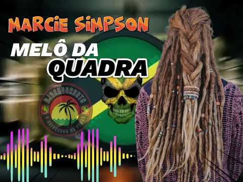 MELÔ DA QUADRA - MARCIE SIMPSON OS CLÁSSICOS TOCAM AQUI 🇧🇷🇯🇲