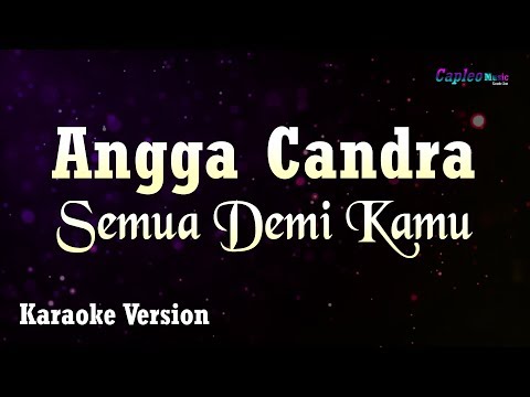 Angga Candra - Semua Demi Kamu (Karaoke Version)