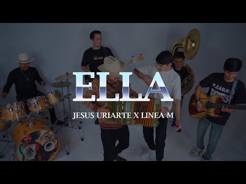 ELLA (Video Oficial) - Jesus Uriarte X Linea M