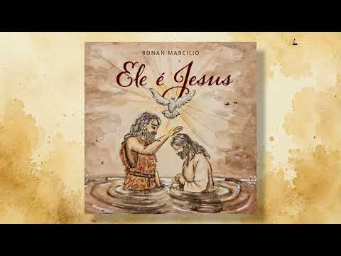 Ele É Jesus - Ronan Marcilio