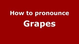 How to pronounce Grapes