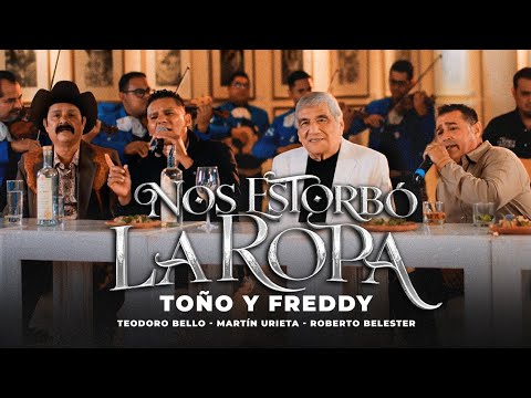 Toño y Freddy -  NOS ESTORBÓ LA ROPA (Video Oficial)