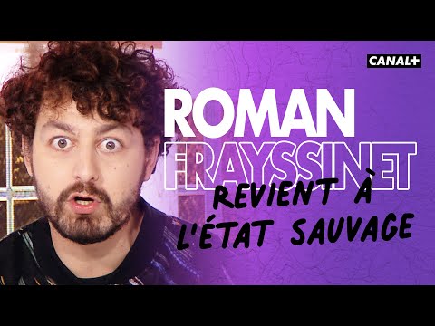 Roman Frayssinet de retour à l'état sauvage - Le Pestacle - CANAL+