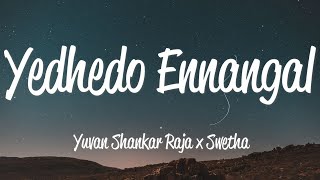 Yedhedo Ennangal (Lyrics) - Yuvan Shankar Raja &am
