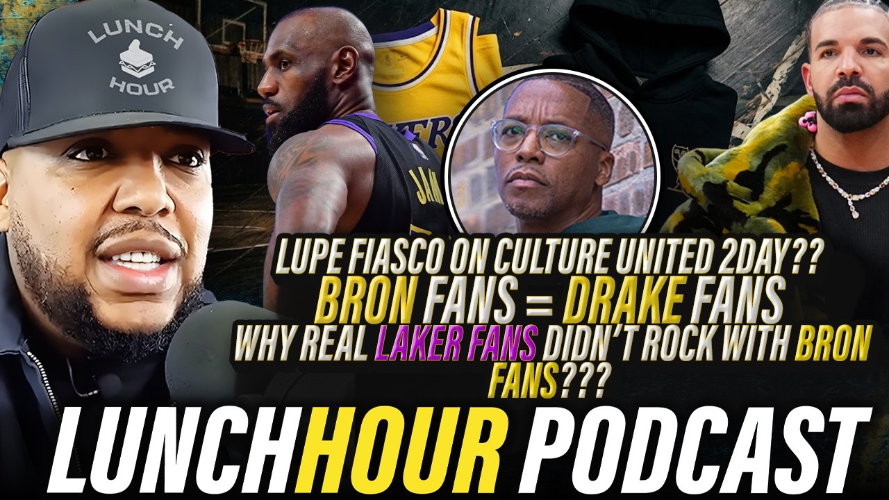 The Lunch Hour: Bron Fans 👎🏾 Why Real Laker Fans Celebrate?? Lupe Fiasco On Culture United 2Day??