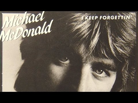 Michael McDonald - I Keep Forgettin'