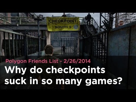 Why do checkpoints suck in so many games? - Polygon Friends List 2/26/2014