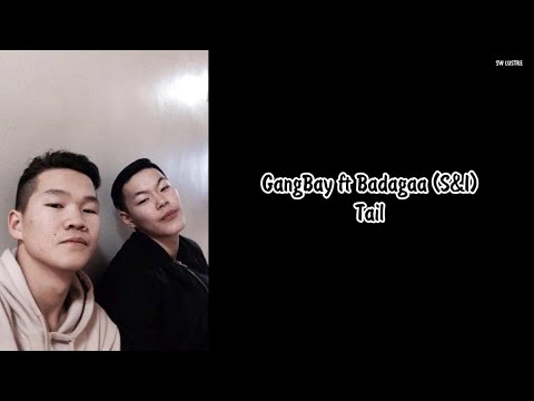 GangBay ft Badagaa (S&I) - Tail lyrics