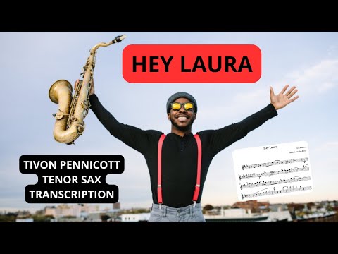 Hey Laura - Tivon Pennicott Tenor Sax Solo TRANSCRIPTION