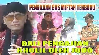 Download lagu PENGAJIAN GUS MIFTAH 2025 TERBARU   KHOLIL DIJODOHKE RONDO TING mp3