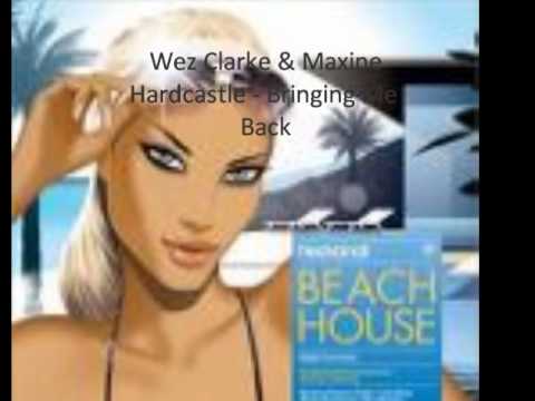 Wez Clarke & Maxine Hardcastle - Bringing Me Back (Orig)
