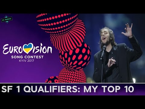 EUROVISION 2017 SEMI FINAL 1 QUALIFIERS: MY TOP 10 [After The Show]