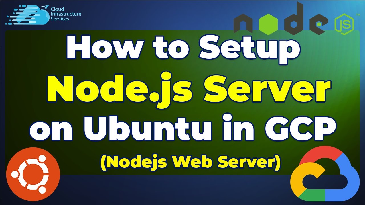 How to Install/Setup Node.js Server on Ubuntu in GCP (Nodejs Web Server)