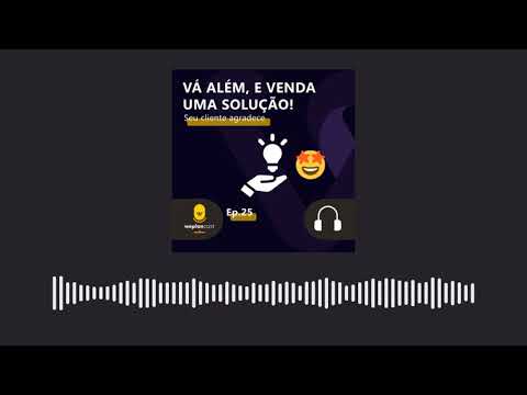 WeplanCast #25 - Vá além, e venda uma solução!
