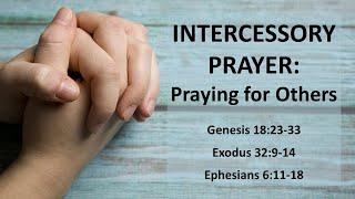 INTERCESSORY PRAYER: Praying for Others