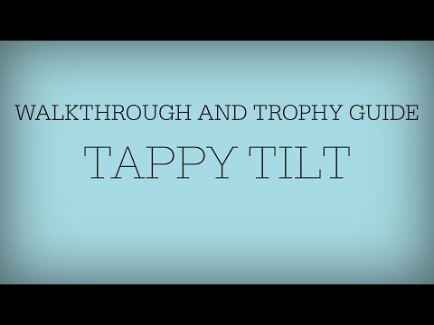 Tappy Tilt - Full Walkthrough & Trophy Guide