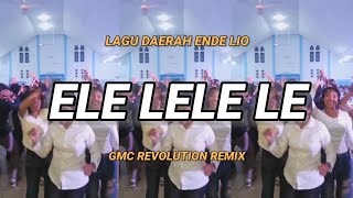 Download lagu ELE LELE LE ~ LAGU PESTA DAERAH ENDE LIO [ GMC REVOLUTION REMIX ] 💃🏻 mp3