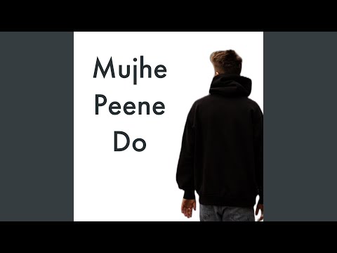 Mujhe Peene Do