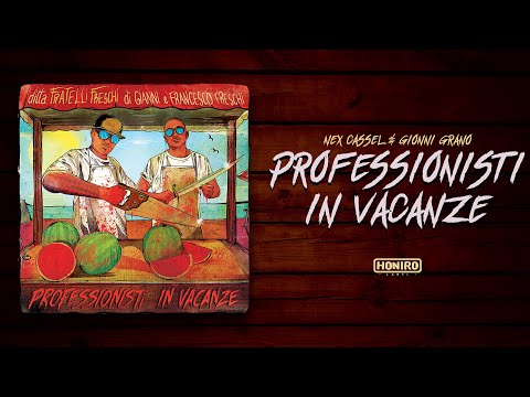 NEX CASSEL & GIONNI GRANO - 01 - PROFESSIONISTI IN VACANZE (prod by KARATI)