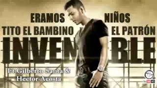 Tito El Bambino Ft. Gilberto Santa Rosa &amp; Hector Acosta El Torito - Éramos Niños (Invencible)