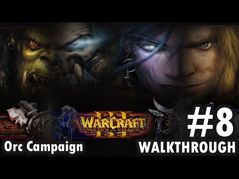 Warcraft 3: Reign of Chaos - Orc Campaign - Chapter 8 - By Demons Be Driven (Walkthrough)