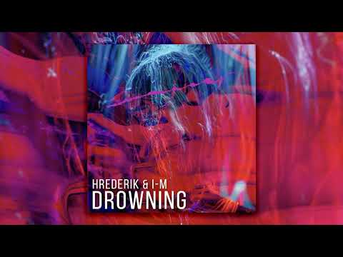 Hrederik & I-M - Drowning