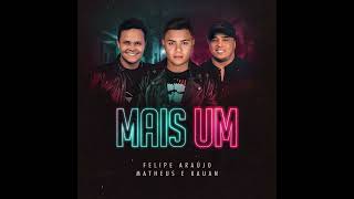 Ouvir Mais Um (part. Matheus e Kauan) Felipe Araújo