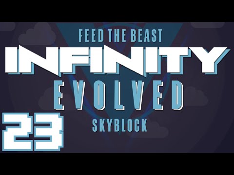 FTB Infinity Evolved Skyblock (Multiplayer) - Ep. 23