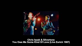 Chris Isaak &amp; Silvertone - You Owe Me Some Kind Of Love (Live Zurich 1987)