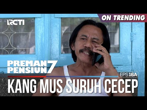 Kang Mus Minta Cecep Untuk Mencari Bang Edi - PREMAN PENSIUN 7 Part (1/2)