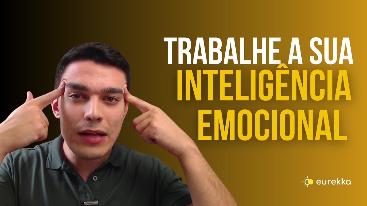 Entenda como desenvolver a INTELIGÊNCIA EMOCIONAL! | Eurekka