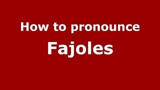 How to pronounce Fajoles