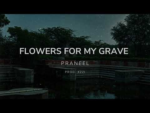 Flowers For My Grave - Praneel Bhardwaj (Prod. by Xzzi) | Lyrical Video