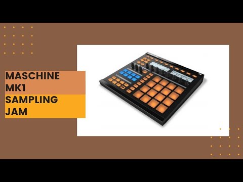 Maschine MK1 Sampling JAM