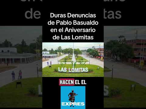 Duras Denuncias de Pablo Basualdo en el Aniversario de Las Lomitas