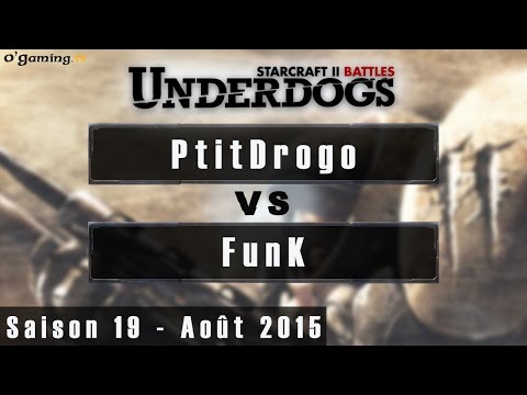 PtitDrogo vs FunK - Underdogs Saison 19 - Août 2015  - 24/08/2015