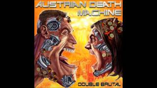 Austrian Death Machine - Who Told You You Could Eat My Cookies?