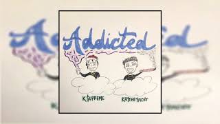 KayTheYacht - Addicted (Feat. K$upreme)